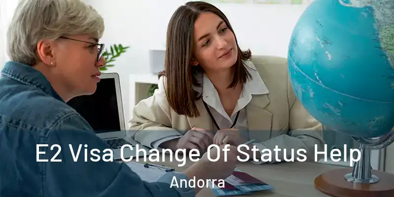  E2 Visa Change Of Status Help Andorra