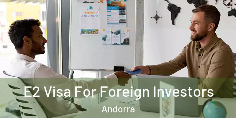  E2 Visa For Foreign Investors Andorra