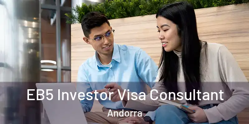  EB5 Investor Visa Consultant Andorra