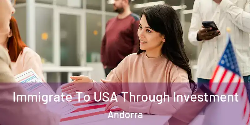  Immigrate To USA Through Investment Andorra