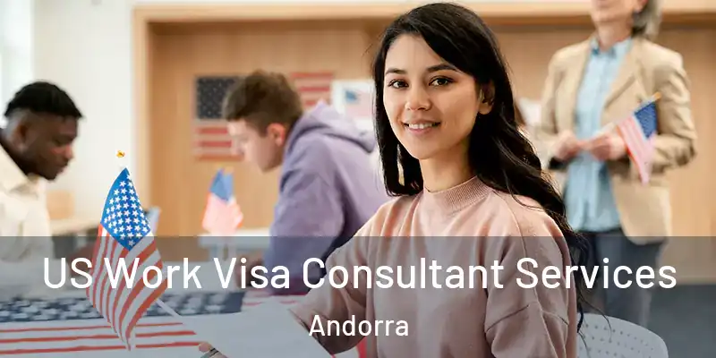  US Work Visa Consultant Services Andorra