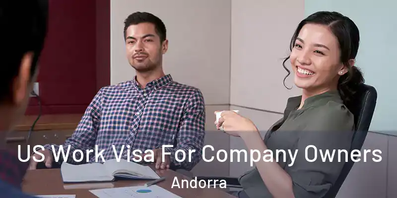  US Work Visa For Company Owners Andorra